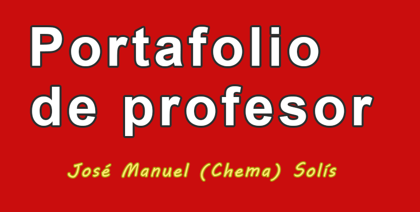 Portafolio de profesor de José Manuel (Chema) Solís - Blog